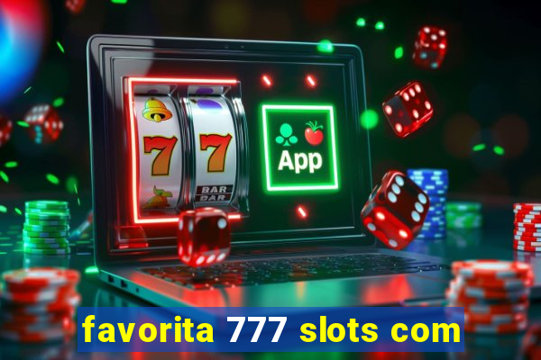 favorita 777 slots com